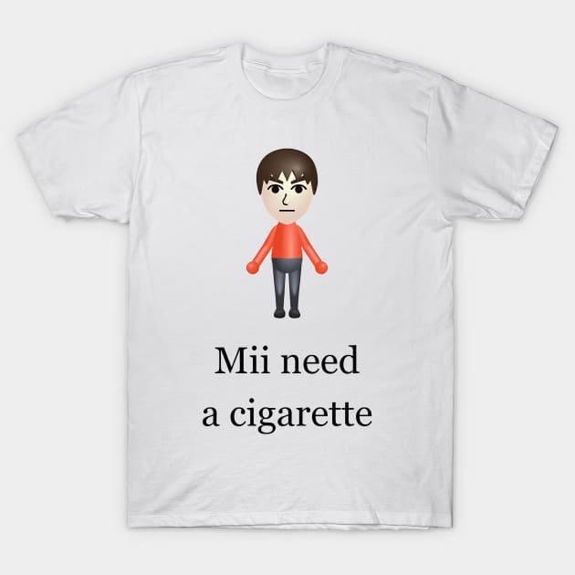 Mii Need A Cigarette, Funny Wii T-Shirt by John white